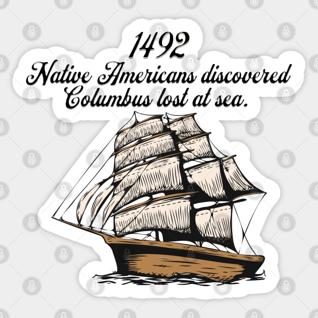 1492 Columbus discovered lost at sea Sticker by HolidayBug
